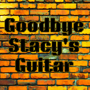 Goodbye Stacy's Guitar