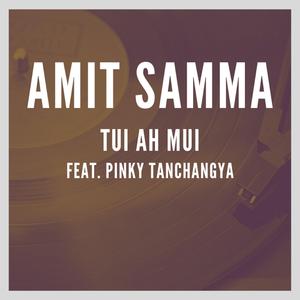 Tui Ah Mui (feat. Pinky Tanchangya)