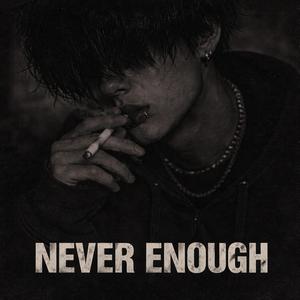 Never Enough