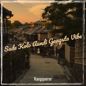 Sade Kolo Aundi Gangsta Vibe