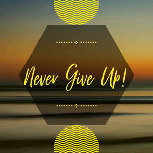 Don't Give Up!