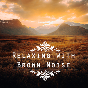Brown Noise: 45 Hz Hpf - 617 Hz Lpf, Pt. 9