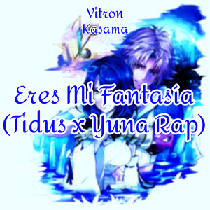 Eres Mi Fantasía (Tidus X Yuna Rap)