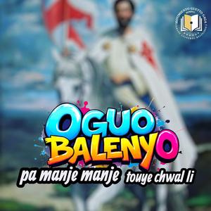 Oguo Balneyo Pa manje manje Li touye chwal li