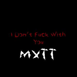 I Don't **** With You