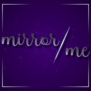 mirror / me