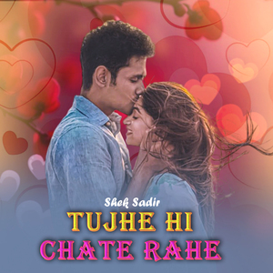 Tujhe Hi Chate Rahe