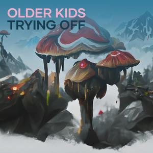 Older kids trying off