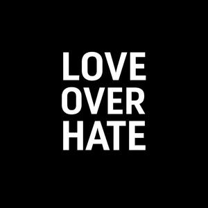LOVE OVER HATE