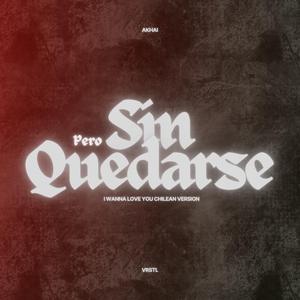 Pero Sin Quedarse (I Wanna Love You Chilean version)