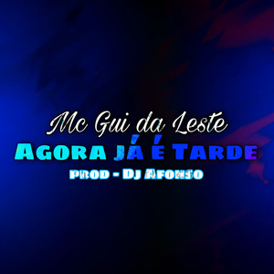 Agora Já É Tarde