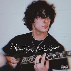 I Won't Ever Be The Same