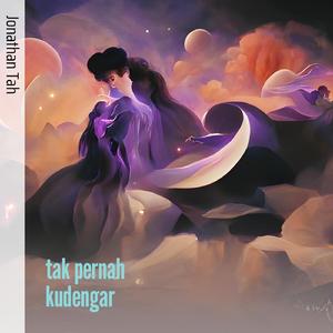 tak pernah kudengar