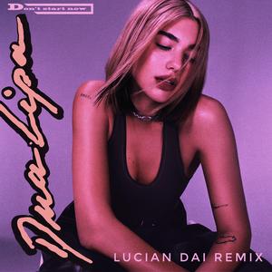 Dua Lipa-Don't Start Now（戴溶萱(Lucian Dai) remix）