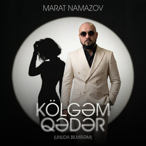 Kölgəm Qədər (Unuda Bilmirəm)