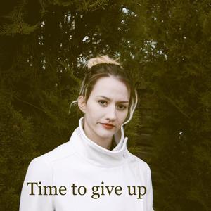 Time to give up
