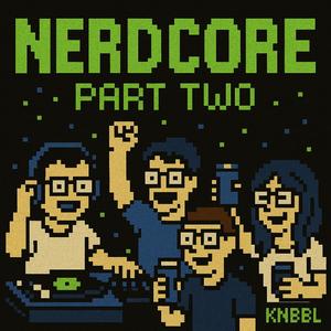 NERDCORE Part Two