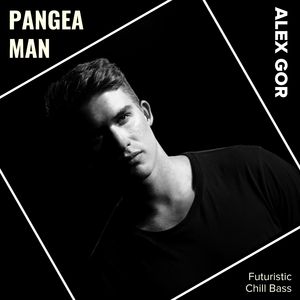 Pangea Man (Futuristic Chill Bass)