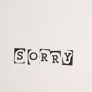 I'm Sorry But I'm Not Sorry Baby