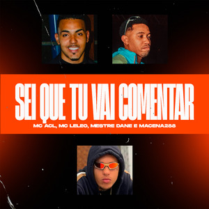 Sei Que Tu Vai Comentar