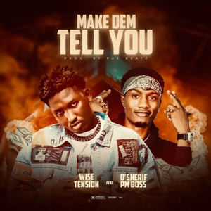 MAKE DEM TELL YOU(YENKANCHR3WO) (feat. D'SHERIF(PM BOSS))