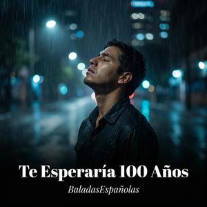 Te Esperaría 100 Años