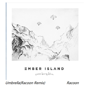 Ember Island-Umbrella(FIREKISS Remix)（Racoon remix）