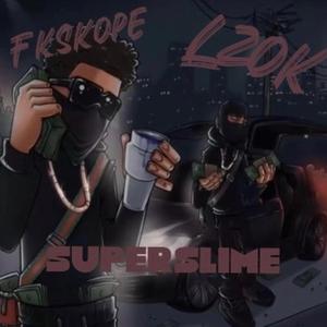Superslime (feat. FK Skope)