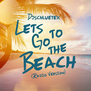 Let's Go to the Beach (Radio Version)