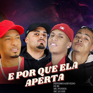 E Porque Ela Aperta