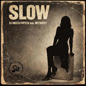 Slow (feat. Mitsipey)