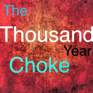 The Thousand Year Choke