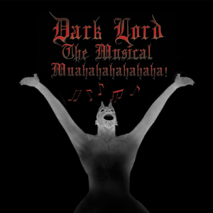 Dark Lord the Musical: Muahahahahahaha!