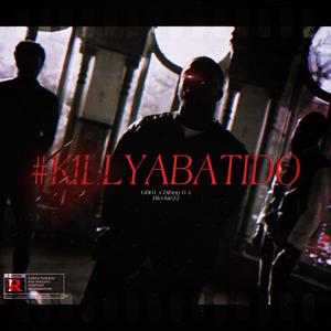 #KILLYABATIDO (feat. DiBoy G & Blvckie)