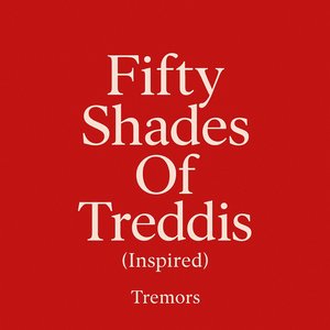 Fifty Shades of Treddis (Inspired)