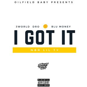 I Got It (feat. 3world, Dro & Blu Money)