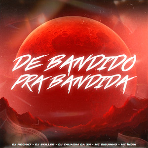 De Bandido pra Bandida