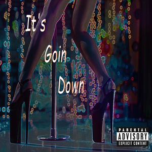 It’s Goin Down