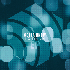 Gotta Know (Konya's Deep Jam)