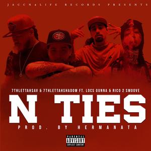 N ties (feat. 7thlettahshadow, Rico2smoove & Locs Gunna)