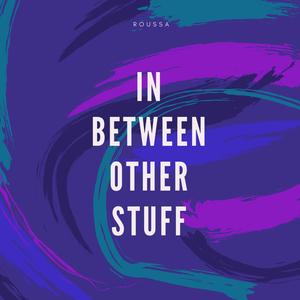 In Between Other Stuff