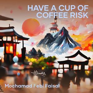 Have a Cup of Coffee Risk