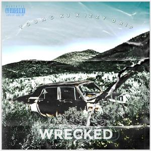 Wrecked (feat. Izzy Drip)