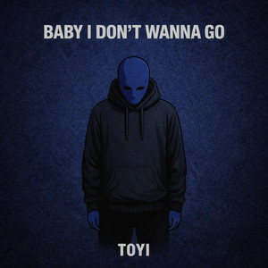 baby i don´ t wanna go