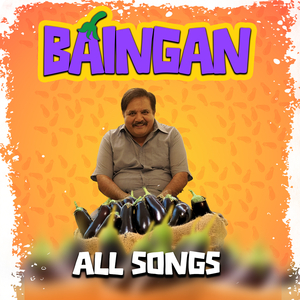 Baingan All Songs