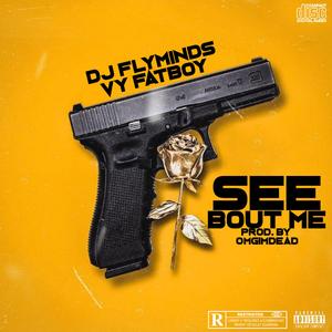 See Bout Me (feat. VY Fatboy)