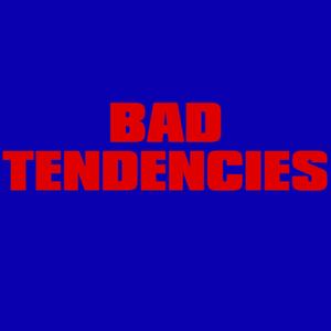 Bad Tendencies (feat. Inzodiyac)