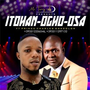 ITOHAN OGHO OSA (feat. prince Charles osadolor)