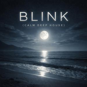 Blink (Calm Deep House)