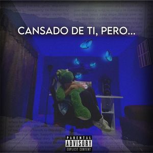 Cansado de Ti, Pero...